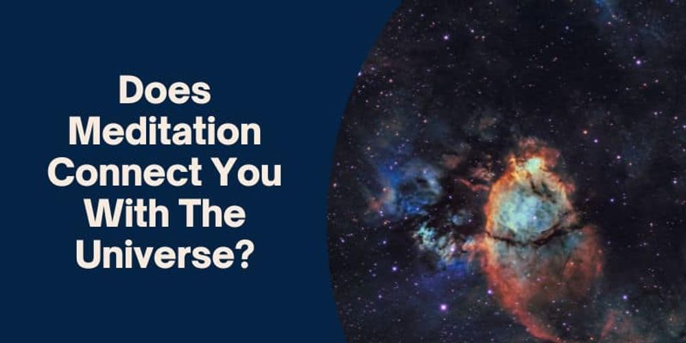 Does Meditation Connect You With The Universe?